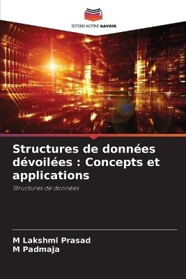 Structures de données dévoilées: Concepts et applications - M Lakshmi Prasad,M Padmaja - cover
