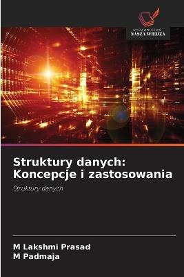 Struktury danych: Koncepcje i zastosowania - M Lakshmi Prasad,M Padmaja - cover