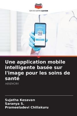 Une application mobile intelligente basée sur l'image pour les soins de santé - Sujatha Kesavan,Saranya S,Prameeladevi Chillakuru - cover