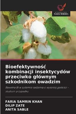 Bioefektywnosc kombinacji insektycydów przeciwko glównym szkodnikom owadzim - Faria Samrin Khan,Dilip Zate,Anita Sable - cover