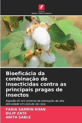 Bioeficácia da combinação de insecticidas contra as principais pragas de insectos - Faria Samrin Khan,Dilip Zate,Anita Sable - cover