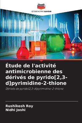 Étude de l'activité antimicrobienne des dérivés de pyrido[2,3-d]pyrimidine-2-thione - Rushikesh Roy,Nidhi Joshi - cover