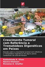 Crescimento Tumoral com Referência a Trematódeos Digenéticos em Peixes