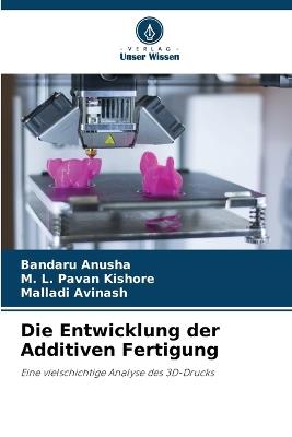 Die Entwicklung der Additiven Fertigung - Bandaru Anusha,M L Pavan Kishore,Malladi Avinash - cover