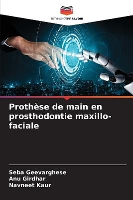 Prothèse de main en prosthodontie maxillo-faciale - Seba Geevarghese,Anu Girdhar,Navneet Kaur - cover