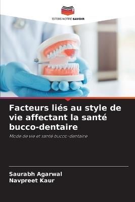Facteurs liés au style de vie affectant la santé bucco-dentaire - Saurabh Agarwal,Navpreet Kaur - cover