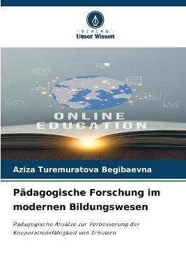 Pädagogische Forschung im modernen Bildungswesen - Aziza Turemuratova Begibaevna - cover