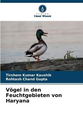 Vögel in den Feuchtgebieten von Haryana - Tirshem Kumar Kaushik,Rohtash Chand Gupta - cover