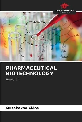 Pharmaceutical Biotechnology - Musabekov Aidos - cover