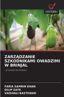 ZarzAdzanie Szkodnikami Owadzimi W Brinjal - Faria Samrin Khan,Dilip Zate,Vaishali Bastewad - cover