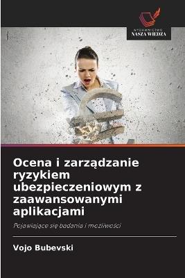 Ocena i zarzadzanie ryzykiem ubezpieczeniowym z zaawansowanymi aplikacjami - Vojo Bubevski - cover