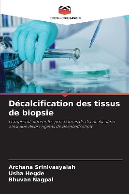 Décalcification des tissus de biopsie - Archana Srinivasyaiah,Usha Hegde,Bhuvan Nagpal - cover