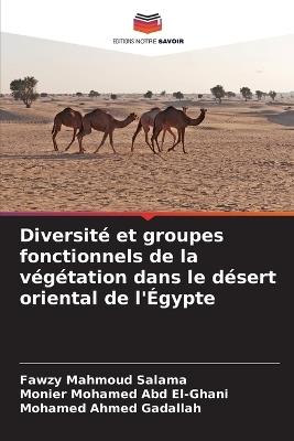 Diversité et groupes fonctionnels de la végétation dans le désert oriental de l'Égypte - Fawzy Mahmoud Salama,Monier Mohamed Abd El-Ghani,Mohamed Ahmed Gadallah - cover