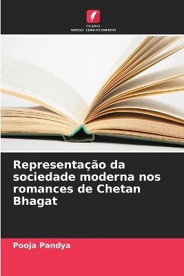 Representação da sociedade moderna nos romances de Chetan Bhagat - Pooja Pandya - cover