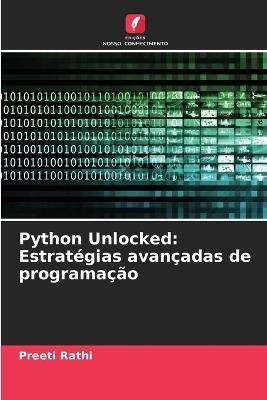 Python Unlocked: Estratégias avançadas de programação - Preeti Rathi - cover