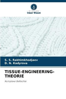 Tissue-Engineering-Theorie - S S Rakhimkhodjaev,D N Kadyrova - cover
