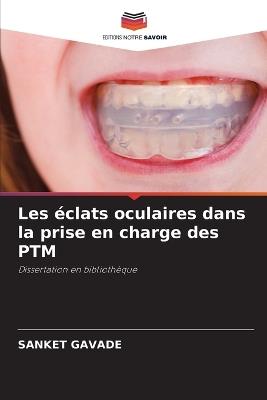 Les éclats oculaires dans la prise en charge des PTM - Sanket Gavade - cover