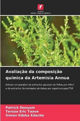 Avaliação da composição química da Artemisia Annua - Patrick Dooyum,Tersoo Eric Taave,Simon Edoka Edache - cover
