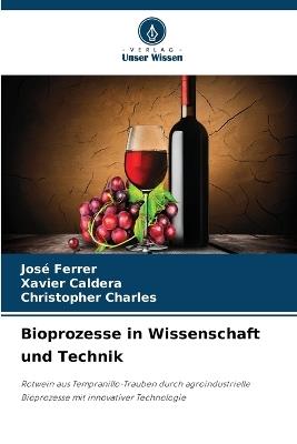 Bioprozesse in Wissenschaft und Technik - José Ferrer,Xavier Caldera,Christopher Charles - cover