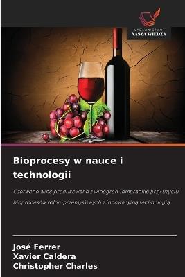 Bioprocesy w nauce i technologii - José Ferrer,Xavier Caldera,Christopher Charles - cover