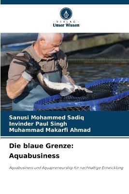 Die blaue Grenze: Aquabusiness - Sanusi Mohammed Sadiq,Invinder Paul Singh,Muhammad Makarfi Ahmad - cover