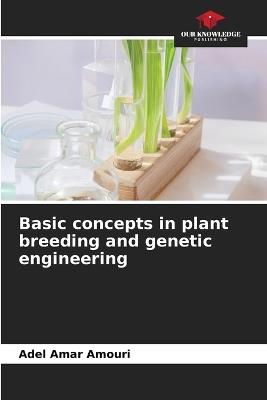 Basic concepts in plant breeding and genetic engineering - Adel Amar Amouri - cover