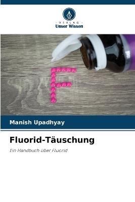 Fluorid-Täuschung - Manish Upadhyay - cover