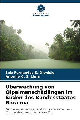 Überwachung von Ölpalmenschädlingen im Süden des Bundesstaates Roraima - Luiz Fernandes S Dionisio,Antonio C S Lima - cover