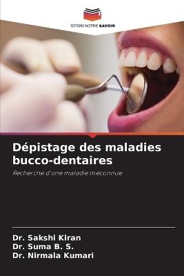 Dépistage des maladies bucco-dentaires - Sakshi Kiran,Suma B S,Nirmala Kumari - cover