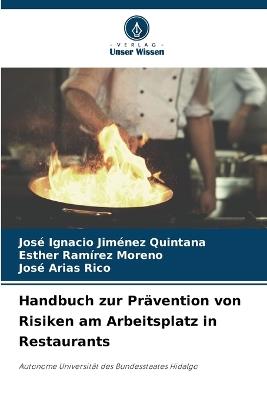 Handbuch zur Prävention von Risiken am Arbeitsplatz in Restaurants - José Ignacio Jiménez Quintana,Esther Ramírez Moreno,José Arias Rico - cover