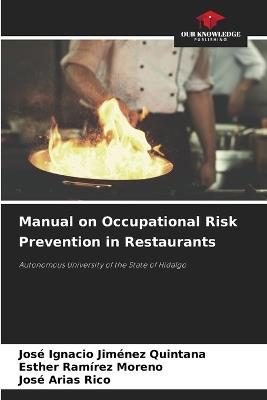 Manual on Occupational Risk Prevention in Restaurants - José Ignacio Jiménez Quintana,Esther Ramírez Moreno,José Arias Rico - cover
