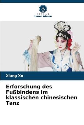 Erforschung des Fußbindens im klassischen chinesischen Tanz - Xiang Xu - cover