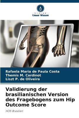 Validierung der brasilianischen Version des Fragebogens zum Hip Outcome Score - Rafaela Maria de Paula Costa,Themis M Cardinot,Liszt P de Oliveira - cover