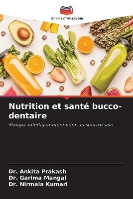 Nutrition et santé bucco-dentaire - Ankita Prakash,Garima Mangal,Nirmala Kumari - cover