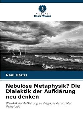Nebulöse Metaphysik? Die Dialektik der Aufklärung neu denken - Neal Harris - cover