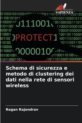 Schema di sicurezza e metodo di clustering dei dati nella rete di sensori wireless - Regan Rajendran - cover