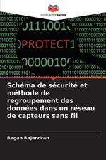 Schéma de sécurité et méthode de regroupement des données dans un réseau de capteurs sans fil