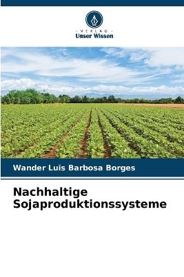 Nachhaltige Sojaproduktionssysteme - Wander Luis Barbosa Borges - cover