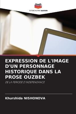 Expression de l'Image d'Un Personnage Historique Dans La Prose Ouzbek - Khurshida Nishonova - cover