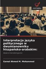 Interpretacja jezyka politycznego w dwumianowniku hiszpansko-arabskim
