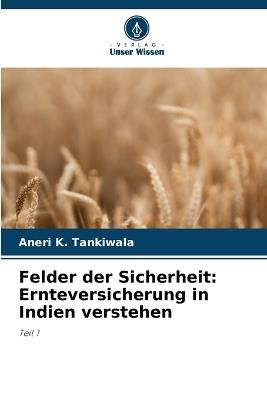 Felder der Sicherheit: Ernteversicherung in Indien verstehen - Aneri K Tankiwala - cover