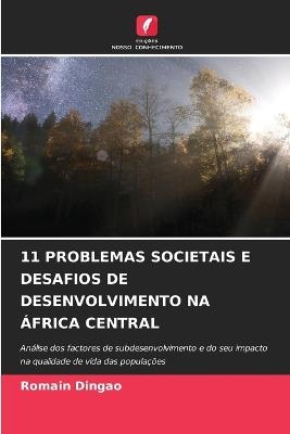 11 Problemas Societais E Desafios de Desenvolvimento Na África Central - Romain Dingao - cover