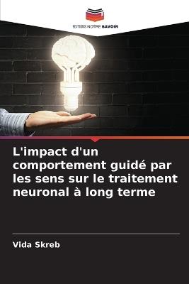L'impact d'un comportement guidé par les sens sur le traitement neuronal à long terme - Vida Skreb - cover