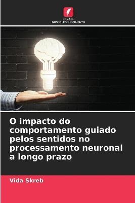 O impacto do comportamento guiado pelos sentidos no processamento neuronal a longo prazo - Vida Skreb - cover
