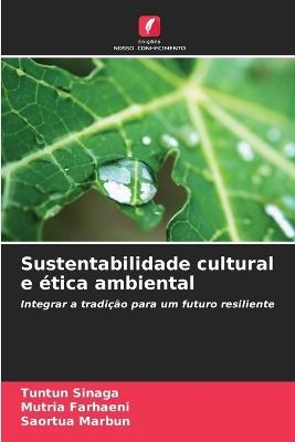 Sustentabilidade cultural e ética ambiental - Tuntun Sinaga,Mutria Farhaeni,Saortua Marbun - cover