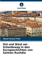 Ost und West am Scheideweg in den Kurzgeschichten von Salman Rushdie