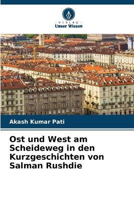 Ost und West am Scheideweg in den Kurzgeschichten von Salman Rushdie - Akash Kumar Pati - cover