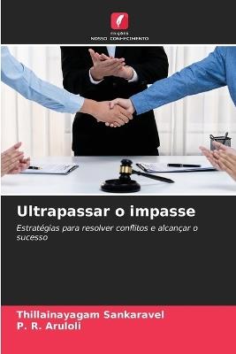 Ultrapassar o impasse - Thillainayagam Sankaravel,P R Aruloli - cover