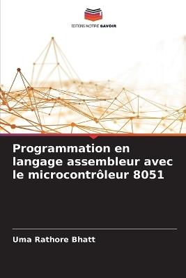 Programmation en langage assembleur avec le microcontrôleur 8051 - Uma Rathore Bhatt - cover