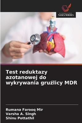 Test reduktazy azotanowej do wykrywania gruzlicy MDR - Rumana Farooq Mir,Varsha A Singh,Shinu Pottathil - cover
